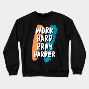 Work Hard Pray Harder Christian Crewneck Sweatshirt